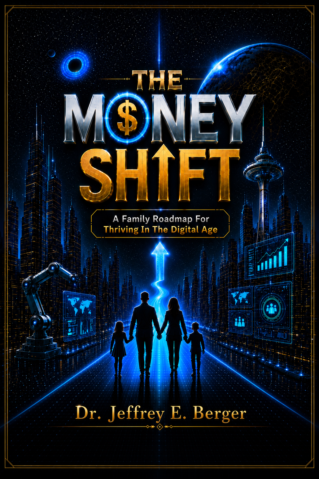 The Money Shift – A Family Roadmap For Thriving In The Digital Age by Dr. Jeffrey E. Berger